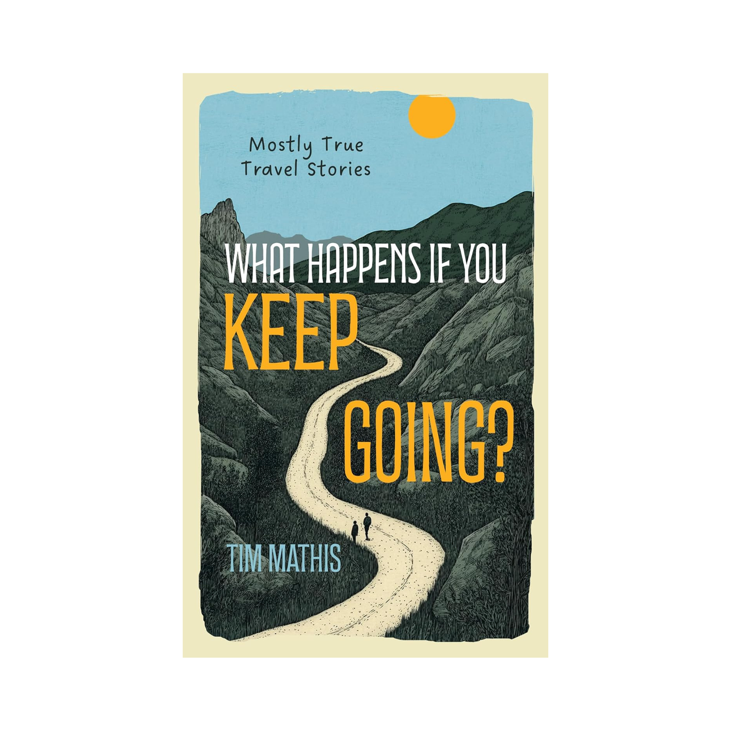 What Happen's If You Keep Going - Tim Mathis